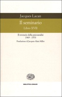 Il seminario. Libro XVII. Il rovescio della psicoanalisi (1969-1970)