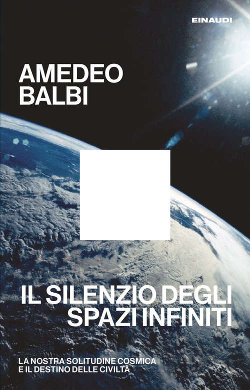 Il silenzio degli spazi infiniti. La nostra solitudine cosmica e il destino delle civiltà