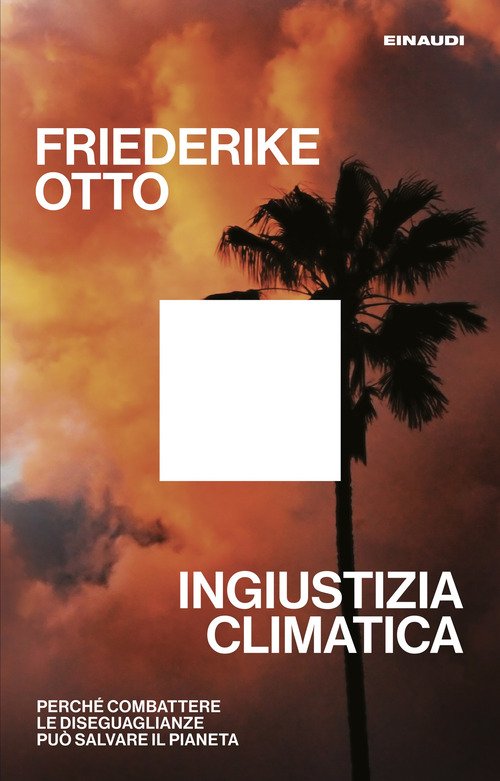 Ingiustizia climatica. Perché combattere le diseguaglianze può salvare il pianeta