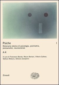 La psiche. Dizionario storico di psicologia, psichiatria, psicoanalisi, neuroscienze