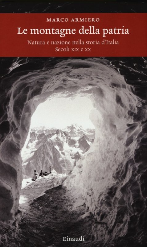 Le montagne della patria. Natura e nazione nella storia d'Italia. Secoli XIX e XX