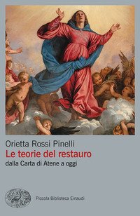 Le teorie del restauro dalla Carta di Atene a oggi