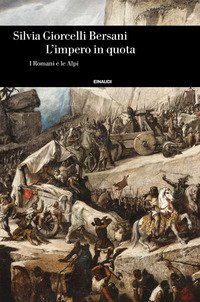 L'impero in quota. I romani e le Alpi