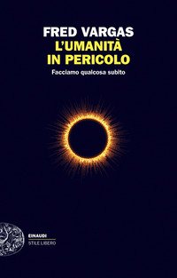 L'umanità in pericolo. Facciamo qualcosa subito