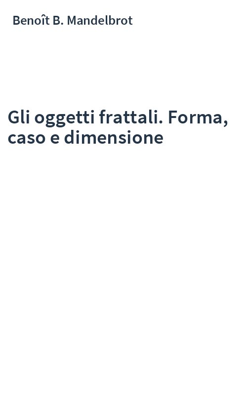 Gli oggetti frattali. Forma, caso e dimensione