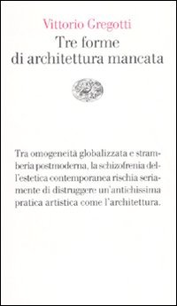 Tre forme di architettura mancata
