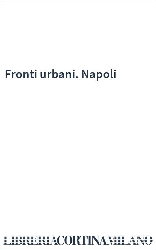 Fronti urbani. Napoli