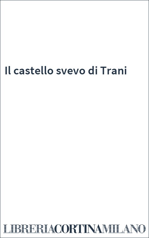 Il castello svevo di Trani