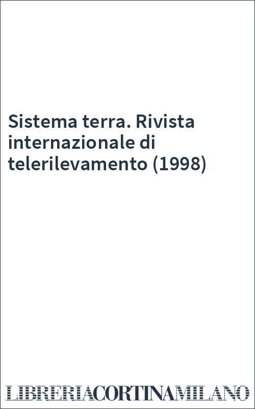 Sistema terra. Rivista internazionale di telerilevamento (1998)