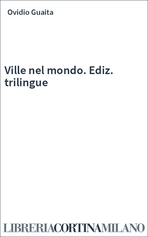 Ville nel mondo. Ediz. trilingue
