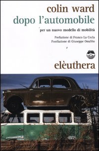 Dopo l'automobile. Per un nuovo modello di mobilità