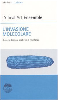 L'invasione molecolare. Biotech: teoria e pratiche di resistenza