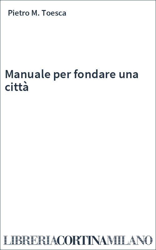 Manuale per fondare una città