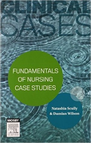 Clinical Cases : Fundamentals of Nursing Case Studies