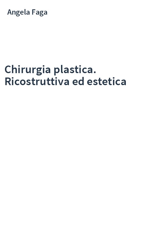 Chirurgia plastica. Ricostruttiva ed estetica