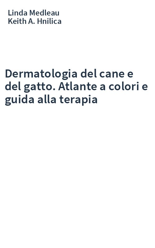 Dermatologia del cane e del gatto. Atlante a colori e guida alla terapia