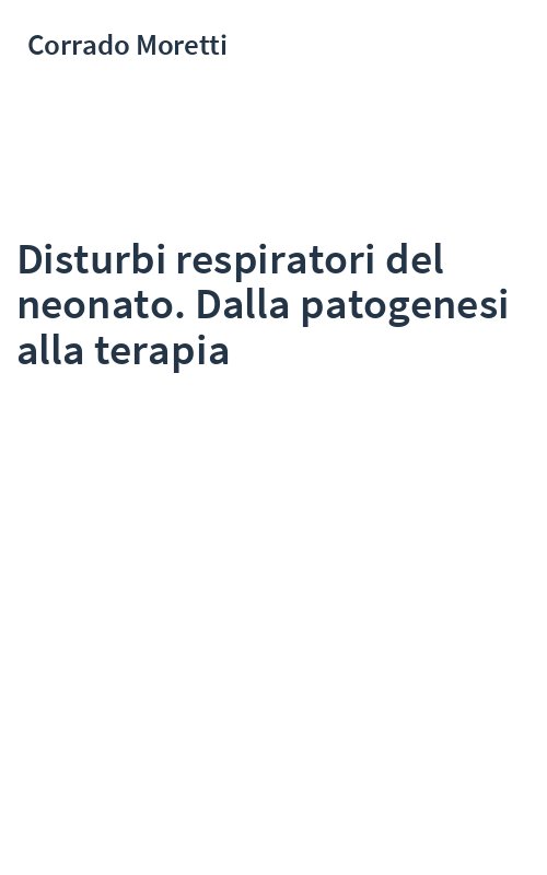 Disturbi respiratori del neonato. Dalla patogenesi alla terapia