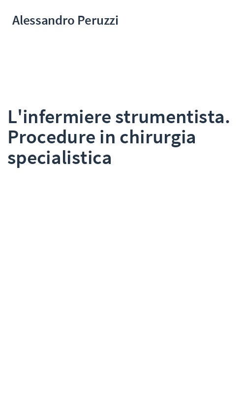 L'infermiere strumentista. Procedure in chirurgia specialistica