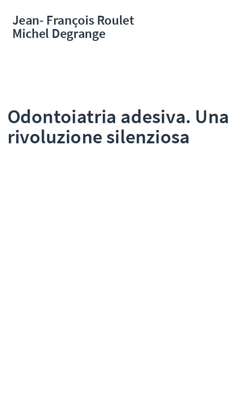 Odontoiatria adesiva. Una rivoluzione silenziosa