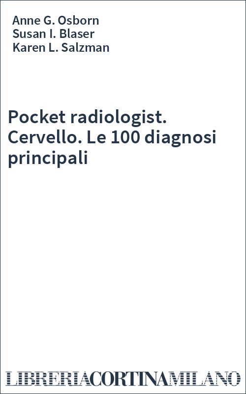 Pocket radiologist. Cervello. Le 100 diagnosi principali