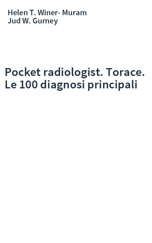 Pocket radiologist. Torace. Le 100 diagnosi principali