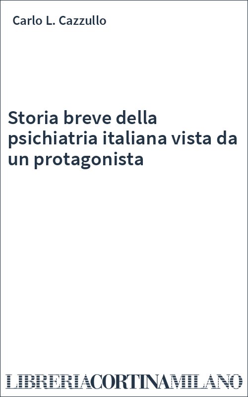 Storia breve della psichiatria italiana vista da un protagonista