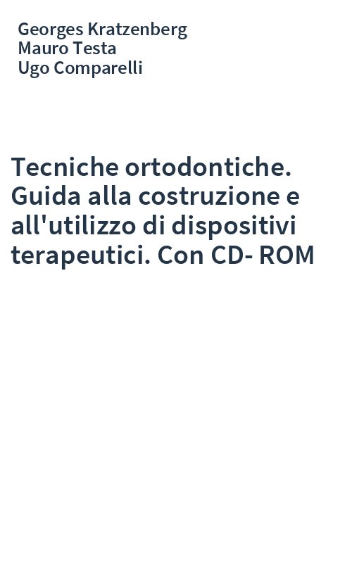 Tecniche ortodontiche. Guida alla costruzione e all'utilizzo di dispositivi terapeutici. Con CD-ROM