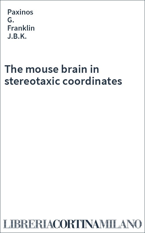 The mouse brain in stereotaxic coordinates
