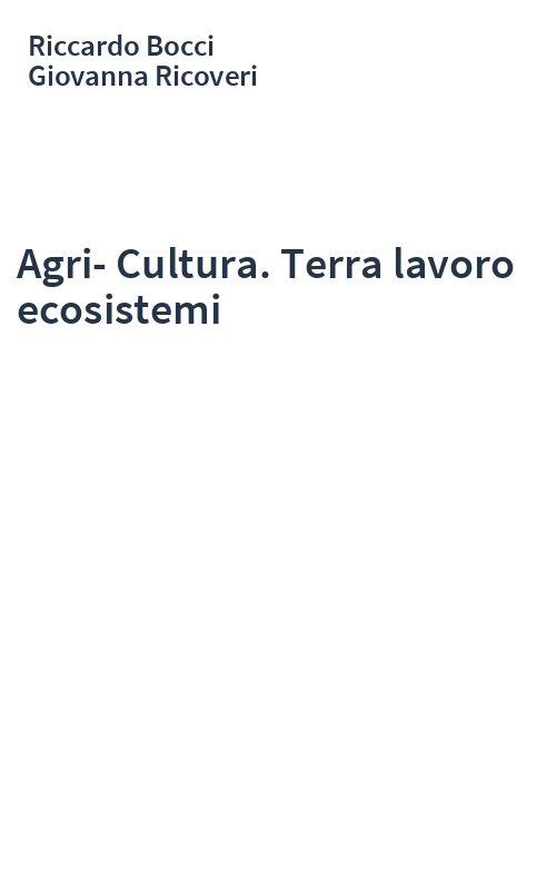 Agri-Cultura. Terra lavoro ecosistemi