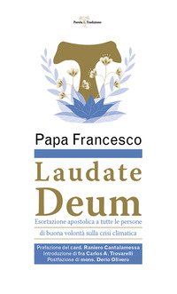 Laudate Deum. Esortazione apostolica a tutte le persone di buona volontà sulla crisi climatica