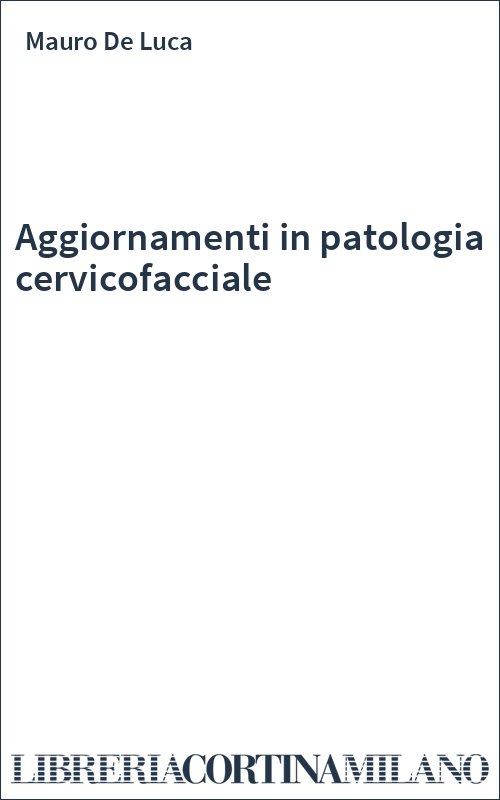 Aggiornamenti in patologia cervicofacciale