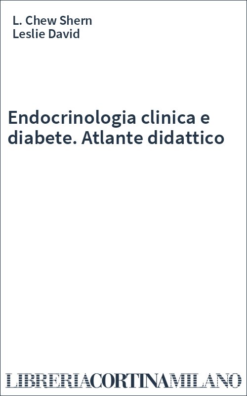 Endocrinologia clinica e diabete. Atlante didattico