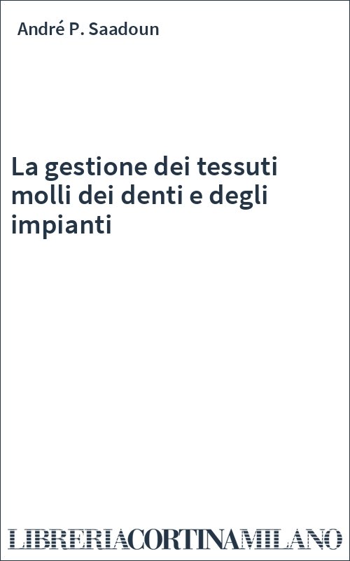 La gestione dei tessuti molli dei denti e degli impianti