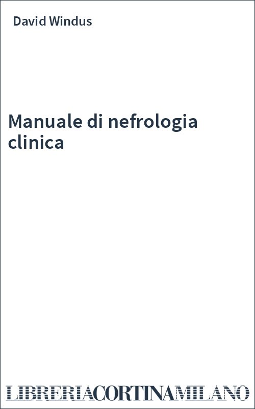 Manuale di nefrologia clinica
