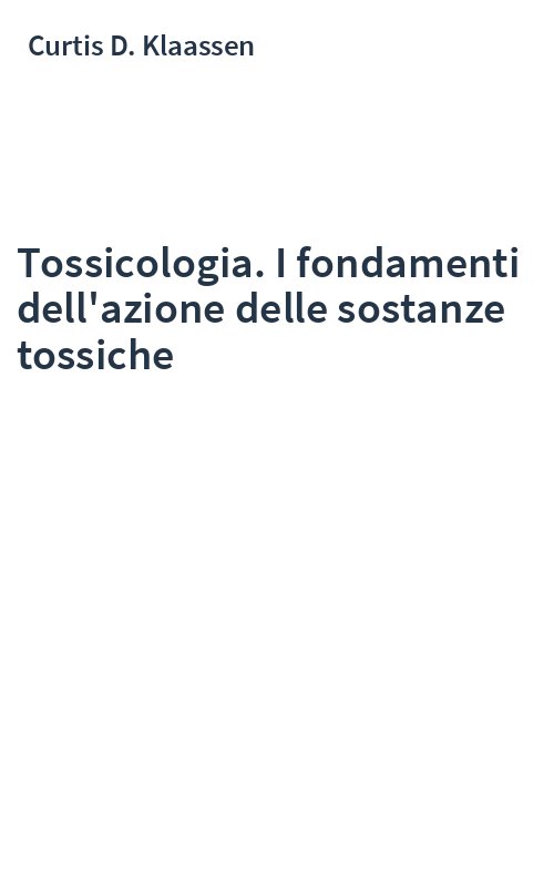 Tossicologia. I fondamenti dell'azione delle sostanze tossiche
