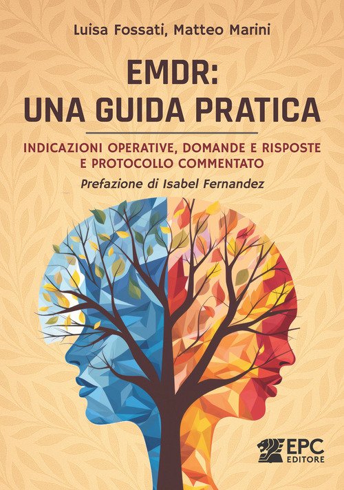 EMDR: una guida pratica. Indicazioni operative, domande e risposte e protocollo commentato