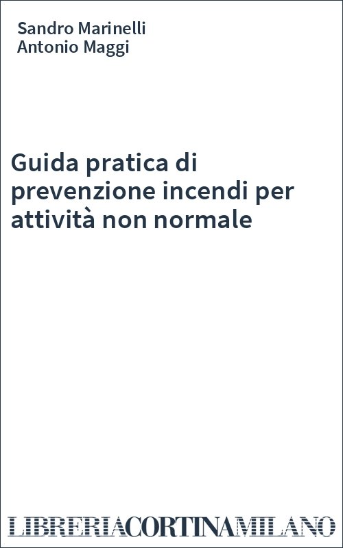 Guida pratica di prevenzione incendi per attività non normale