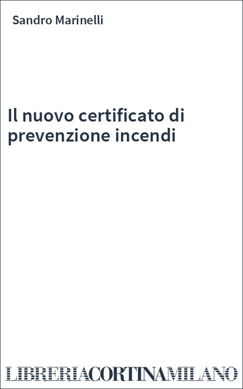 Il nuovo certificato di prevenzione incendi