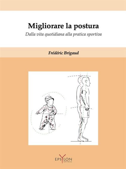 Migliorare la postura. Dalla vita quotidiana alla pratica sportiva