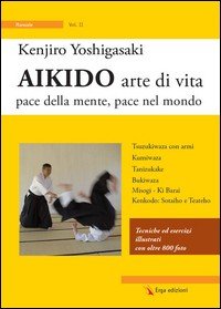 Aikido arte di vita. Pace della mente, pace nel mondo Vol. II