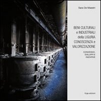 Beni culturali e industriali della Liguria. Conoscenza e valorizzazione