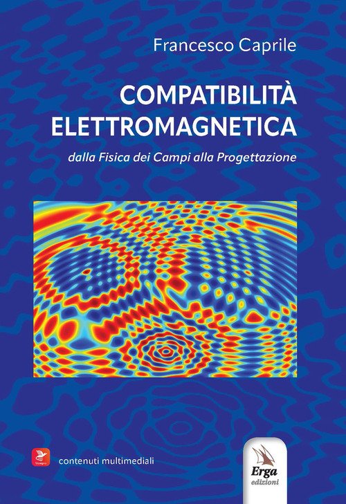 Compatibilità elettromagnetica. Dalla fisica dei campi alla progettazione