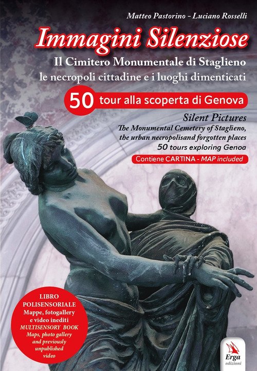 Immagini silenziose. Il cimitero monumentale di Staglieno. Le necropoli cittadine e i luoghi dimenticati. Ediz. italiana e inglese