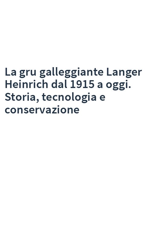 La gru galleggiante Langer Heinrich dal 1915 a oggi. Storia, tecnologia e conservazione
