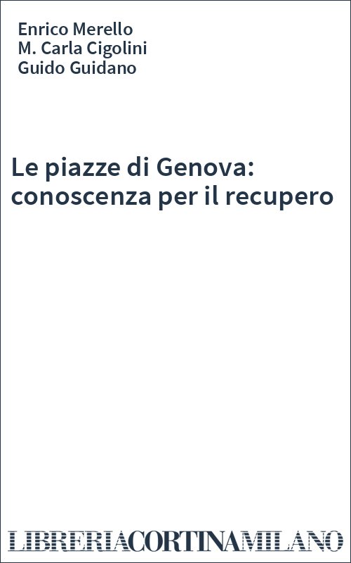 Le piazze di Genova: conoscenza per il recupero