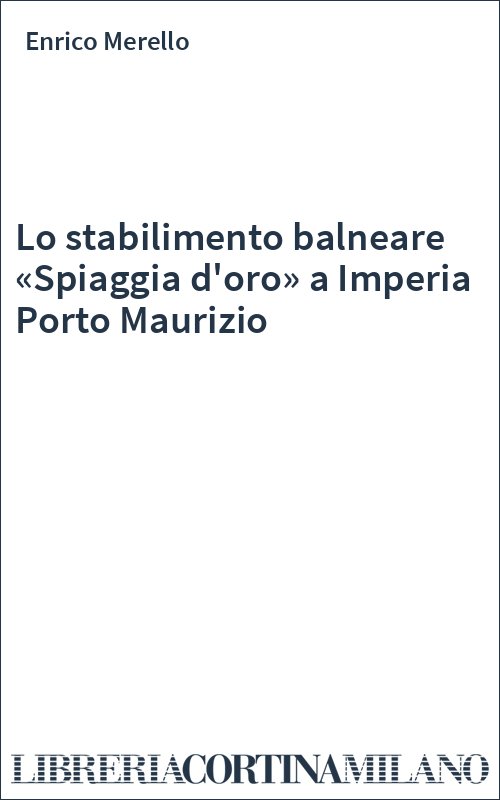 Lo stabilimento balneare «Spiaggia d'oro» a Imperia Porto Maurizio