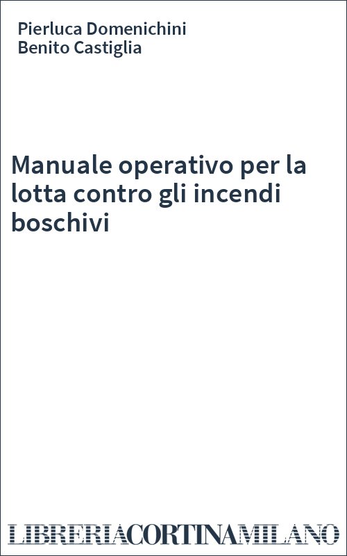 Manuale operativo per la lotta contro gli incendi boschivi