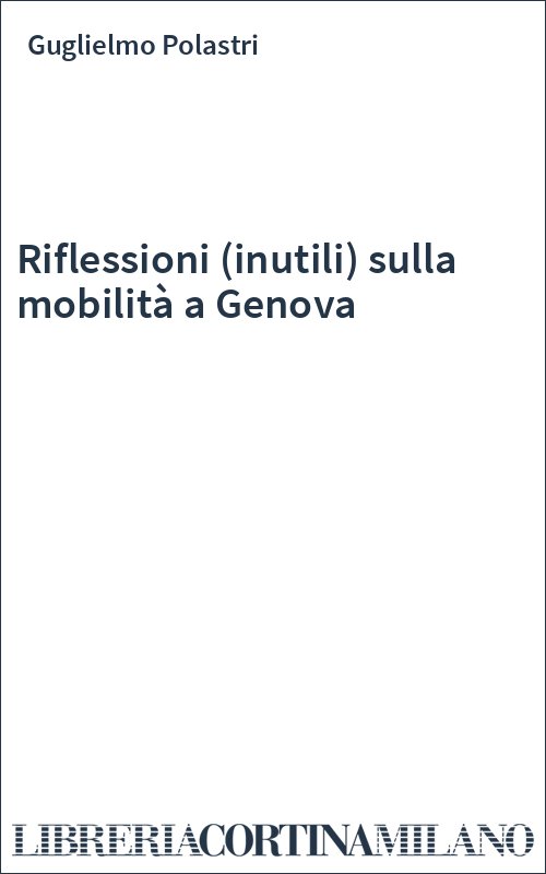 Riflessioni (inutili) sulla mobilità a Genova