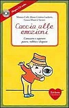 Caccia alle emozioni. Conoscere e superare paura, rabbia e disgusto