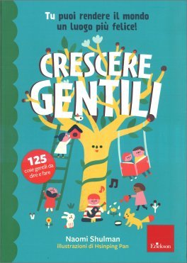 Crescere gentili. Tu puoi rendere il mondo un luogo più felice!